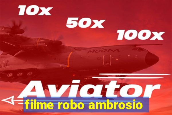 filme robo ambrosio